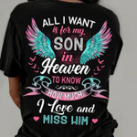 All I Want Is For My Son In Heaven To Know How Much I Love And Miss Him T-Shirt Memorial Gift For Loss Of Son