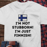 I'm Not Stubborn I'm Just Finnish Finland Flag Finland Travel Tshirt Gift For Friends