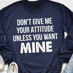 Don't Give Me Your Attitude Unless You Want Mine Funny Novelty Tshirt Gift For Her