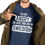 I'm Not Angry I'm Just Smiling In Swedish Sweden Travel Funny Tshirt Gift For Friends