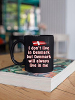 I Do Not Live In Denmark But Will Always Live In Me Mug Best Gift For Denmark Lovers