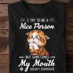 I Try To Be A Nice Person But Sometimes My Mouth Doesn't Cooperate Cute Cat Tshirt Gift For Cat Lovers