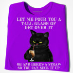 Let Me Pour You A Tall Glass Of Get Over It Black Cat Coffee T-shirt Best Gift For Cat Lovers