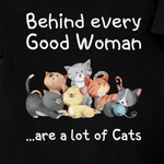 Behind Every Good Woman Are A Lot Of Cats Cute Cat Breeds Tshirt Gift For Cat Lovers