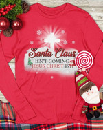 Santa Claus Isnt Coming Jesus Christ Is Shining Jesus Cross Sweater Christmas Gift For Merry Christmas And Jesus Lovers