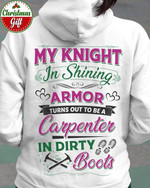 My Knight In Shining Armor Turns Out To Be A Carpenter In Dirty Boots Hoodie Gift For Woodworker