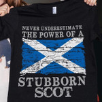 Never Underestimate The Power Of A Stubborn Scot Funny T-shirt Gift For Scotist