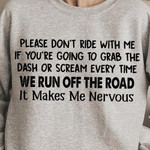 Please Dont Ride With Me If You Re Going To Grab The Dash Or Scream Every Time Me Nervous Funny Sweater Gift For Women