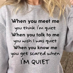 When You Meet Me You Think Im Quiet When You Talk To Me You Wish I Was Quiet Funny Sweater Gift For Women