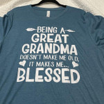 Being A Great Grandma Doesn T Make Me Old It Makes Me Blessed T-shirt Gift For Women
