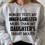 Nobody Tests My Inner Gangsta More Than My Daughters Smart Enough Classic T-Shirt Gift For Daughters