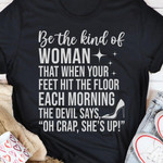 Be The Kind Of Woman That When Your Feet Hit The Floor Each Morning The Devil Says Classic T-Shirt Gift For Woman