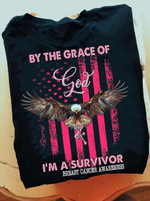 Eagle By The Grace Of God Im A Survivor Us Flag T-shirt Gift For God And Breast Cancer Warrior