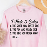 I Have 3 Sides The Quiet And Sweet The Fun And Crazy The Side You Never Want To See Funny Sweater Gift For Women