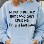 Weekly Update For Those Who Can T Stand Me I M Still Alive Funny Sarcastic Hoodie Gift For Women