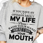 If You Have An Opinion About My Life Please Raise Your Hand Now Put It Ver Your Mouth Funny Sweater Gift For Women