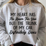 My Heart Has No Room For You But The Trunk Of My Car Definitely Does Classic T-Shirt Gift For Yourself