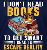 I Do Not Read Books To Get Smart I Read To Escape Really Owl Classic T-Shirt Gift For Reading Books Lovers