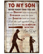 To My Son Never Forget Who You Are Braver Stronger Smarter I'll Always Be With You Baseball Player vintage poster gift for Dads