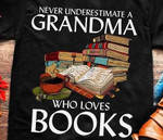 Never Underestimate A Grandma Who Loves Book T-shirt Best Gift For Book Lovers For Grandma