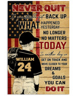 Never Quit No Longer No Matters Today Personalized Baseball Player US Flag poster gift with custom name number for Self Motivation