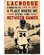 Lacrosse A Place Where We Spend Time Between Games Personalized Lacrosse Player poster gift with custom name number for Motivation