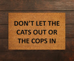 Do Not Let The Cats Out Or The Cops In Funny Welcome Doormat Gift For Home Decor