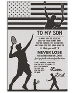 From Dad To My Son I Want You To Believe Deep In Your Heart You Will Never Lose Tennis Player US Flag poster gift for Dads