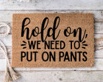Hold On We Need To Put On Pants Welcome Gift For Housewarming Party Owners Winter Decor