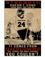 Strength Doesn't Come It Comes From Overcoming Personalized Lacrosse Player poster gift with custom name number for Motivation
