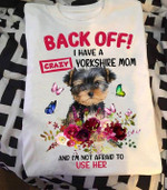 Back Off I Have A Yorkshire Mom And I Am Not Afraid To Use Her T-shirt Best Gift For Dog Lovers