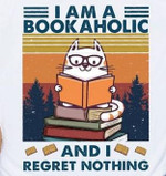 I Am A Bookaholic And I Regret Nothing Cat Reading T-shirt Best Gift For Book Lovers
