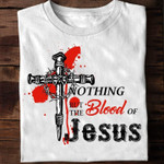 Nothing But The Blood Of Jesus Cross Classic T-Shirt Gift For God Jesus Christian Believers