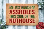Jolliest bunch of assholes this side of the nuthouse Doormat Gift For Christmas Holiday Lovers Winter Decor