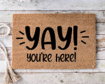 Yay! You Are Here Welcome Doormat Gift For Homewarming Home Decor New House Owners