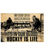 Its What We Do Its When We Escape Its In Our Blood Hockey Is Life poster canvas gift for Ice Hockey Players Hockey Fans