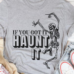 If You Got It Haunt It Dance Skeleton Funny Parody T-shirt Best Gift For Him For Her