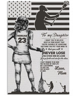 From Mom To My Daughter I Want You To Believe Personalized Lacrosse Player US Flag poster gift with custom name number for Moms