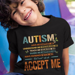 Autism Love Me Support Me Understand Me Accept Me T-shirt Best Gift For Him For Her
