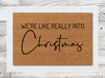 We Are Really Into Christmas Welcome Doormat Gift For Christmas Holiday Lovers Winter Decor