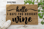 Hello I Hope You Brought Wine Welcome Doormat Gift For Housewarming Home Onwers Housing Decor