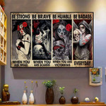 Be Strong Be Brave Be Humble Be Badass Tattoo Girl Poster Canvas Best Gift For Tattoo Girl
