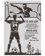 From Mum and Dad To Our Son You Will Never Lose Personalized Football Goalkeeper poster gift with custom name number for Dads Moms