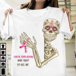 Check Your Boobs Mine Tried To Kill Me Skeleton Pink Ribbon Classic T-Shirt Gift For Breast Cancer Fighters