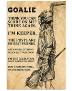 Goalie Think You Can score On Me Think Again I'm Keeper The Posts Are My Best Friends Lacrosse poster gift for Lacrosse Goalkeeper