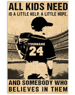 All Kids Need Somebody Who Believes In Them Personalized Baseball Player Son poster gift with custom name number for Dads & Moms