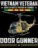 Viet Nam Veteran Born In Battle Proven In Combat Door Gunner Classic T-Shirt Gift For Veterans Viet Nam