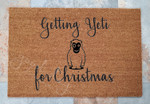 Getting Yeti For Christmas Welcome Doormat Gift For Christmas Holiday Lovers Winter Decor