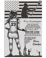 From Grandpa To My Granddaughter Never Lose Personalized Lacrosse Player US Flag poster gift with custom name number for Grandpas