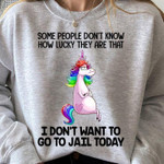 Some People Do Not Know How Lucky They Are That I Do Not Want To Go To Jail Today Classic T-Shirt Gift For Lgbt Communities